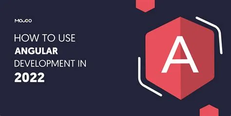 How to use Angular Development in 2022