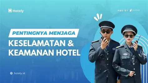 Pentingnya Keselamatan dan Keamanan Menginap di Hotel