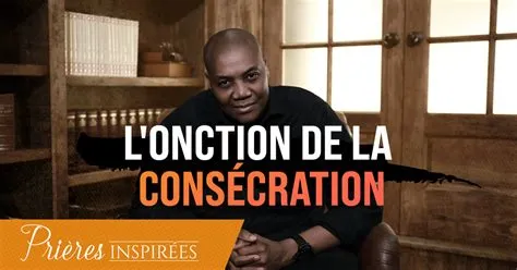 L'onction de la consécration - Prières inspirées - Marcel Kouamenan ...