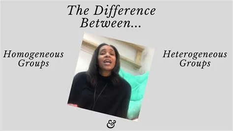 The Difference Between Homogeneous Groups and Heterogeneous Groups ...
