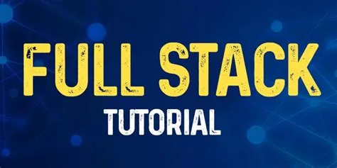 Full Stack Developer Tutorial | Full Stack Developer Tutorial for ...