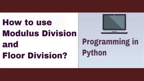 PYTHON TUTORIAL: MODULUS DIVISION AND FLOOR DIVISION IN PYTHON ...
