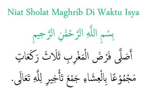 Niat Sholat Maghrib Di Waktu Isya - (Rumi) (Arab) Dan (Maksud)