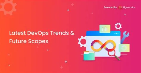 Future of DevOps Technologies - Learn Latest Trends & Scopes Here