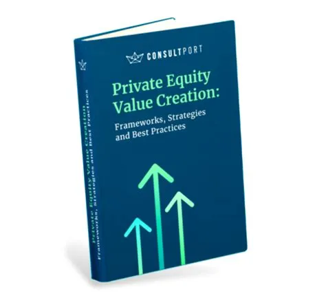 Value Creation in Private Equity: Strategies & Best Practices | Consultport