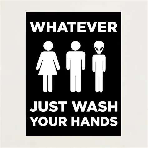 "Universal Bathroom Sign: "Whatever, Just Wash Your Hands ...
