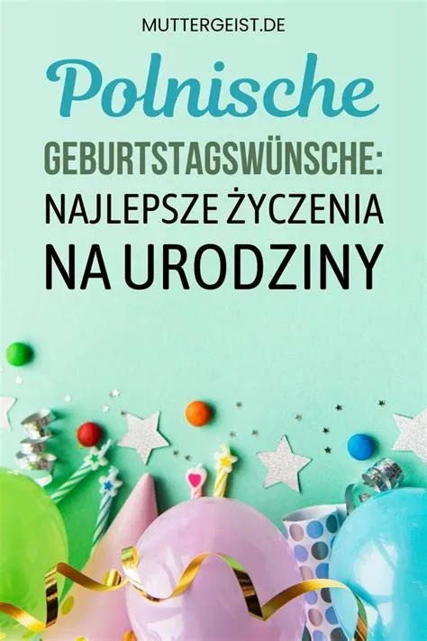 Polnische Geburtstagswünsche – Najlepsze życzenia na urodziny ...