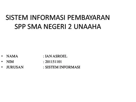 (PPT) SISTEM INFORMASI PEMBAYARAN SPP SMA NEGERI 2 UNAAHA