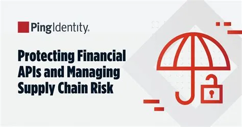 Protecting Financial APIs and Managing Supply Chain Risk