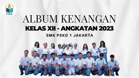 ALBUM KENANGAN KELAS XII (ANGKATAN 2023) - SMK PSKD 1 JAKARTA - Tahun ...