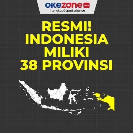 Resmi! Indonesia Miliki 38 provinsi, Ini Profil Wilayahnya 0 : Foto ...