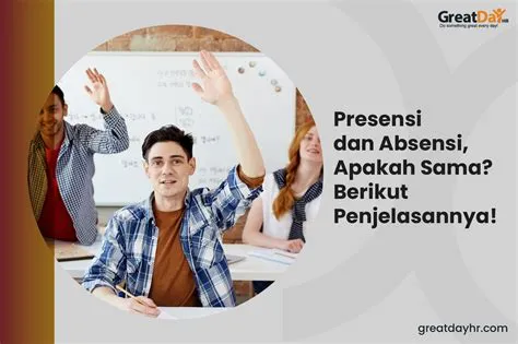 Presensi dan Absensi, Apakah Sama? Berikut Penjelasannya! - GreatDay HR