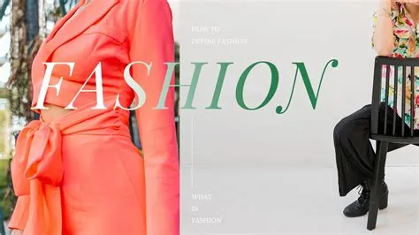 What is fashion? How do you define it?