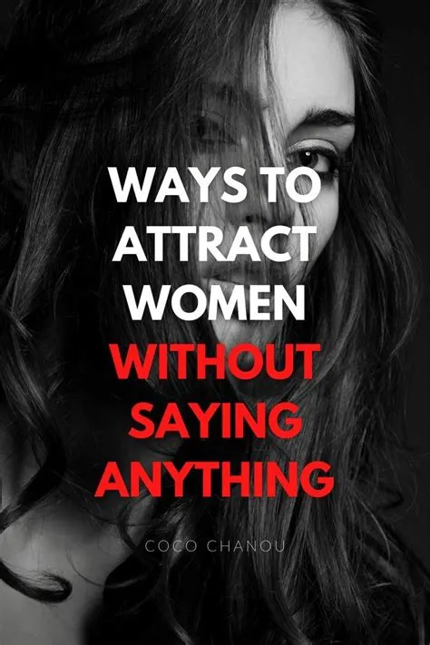 Ways to Attract Women Without Saying Anything | Attract women, How to ...