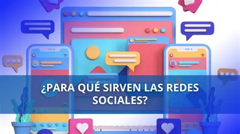 ¿Para qué sirven las redes sociales? | Social Press MX
