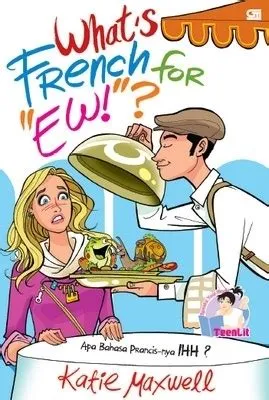 Apa Bahasa Prancis-nya Ihh? = What's French for "Ew!"? by Katie Maxwell ...