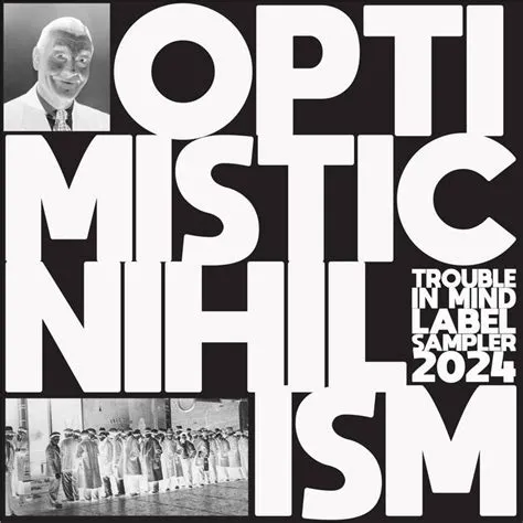 Optimistic Nihilism: A 2024 Trouble In Mind Label Sampler | Trouble In ...