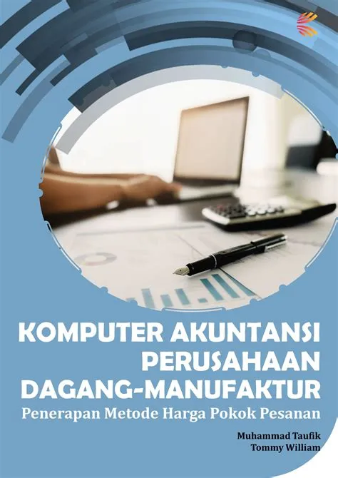 Komputer Akuntansi Perusahaan Dagang-Manufaktur: Penerapan Metode Harga ...