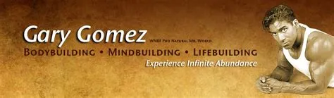 Gary Gomez Lifebuilding, Mindbuilding, Bodybuilding: Bodybuilding