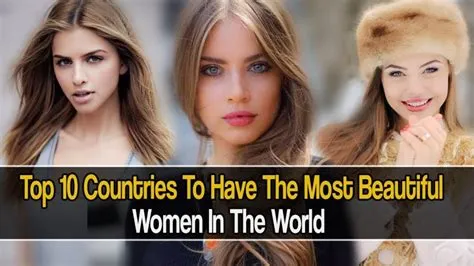 Top 10 Countries With The Most Beautiful Women In The World Top 10