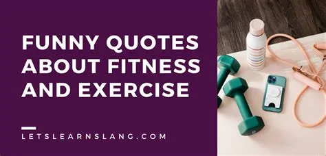 100 Funny Quotes About Fitness and Exercise to Brighten Your Day - Lets ...