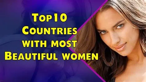 Top 10 Countries With The Most Beautiful Women In The