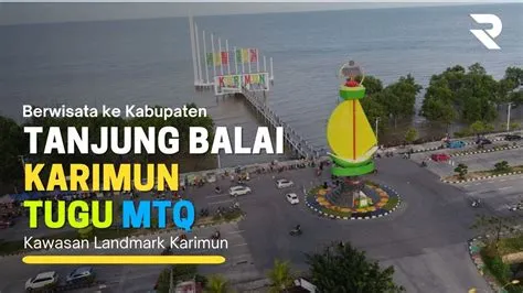 Tanjung balai Karimun Kawasan Landmark dan Tugu MTQ yang Sangat Bagus ...