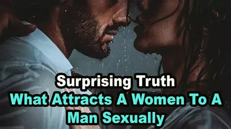 The Surprising Truth: What Attracts Women Sexually | 15 Qualities That ...