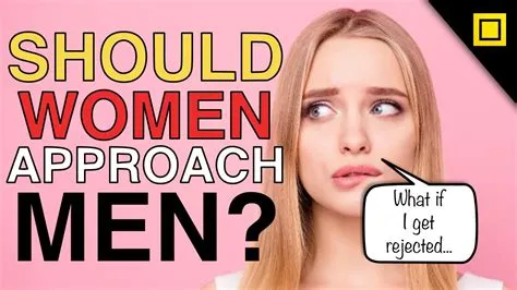 Should Women Pursue Men? Should Women Approach Men Like Men Approach ...