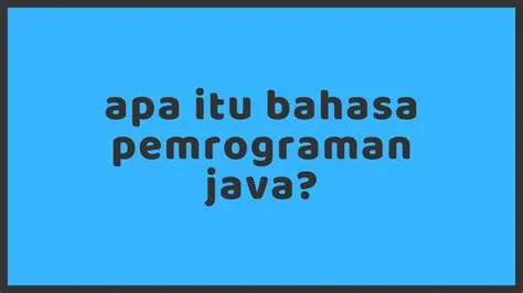 Apa itu bahasa pemrograman JAVA? Dan mengapa harus belajar bahasa ...