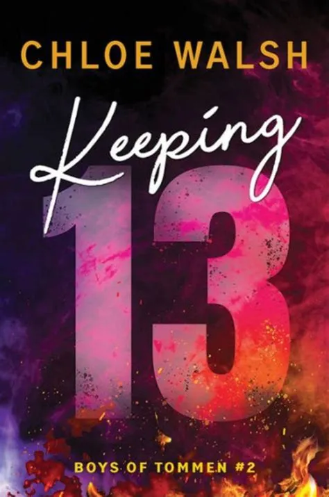 Keeping 13 (Boys of Tommen, #2) by Chloe Walsh | Goodreads