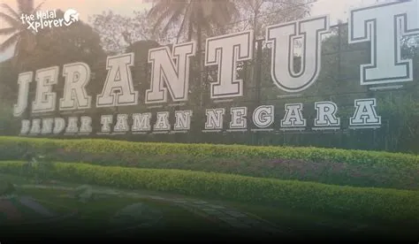 Ada Apa di Jerantut? Tempat Menarik untuk Dikunjungi