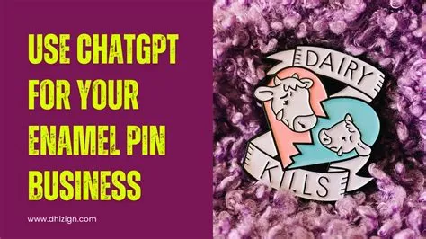 12 Ways To Use Chatgpt For Enamel Pin Business